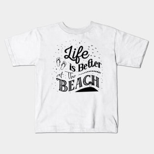 Life is Better At The Beach Cool Summer Vibes, summer gift, beach gift Kids T-Shirt